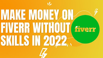 How to Make Money on Fiverr Without Any Skills In 2022.